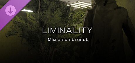 LIMINALITY Expansion - Misremembrance