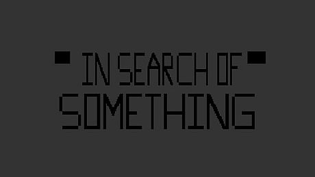In Search of Something Game