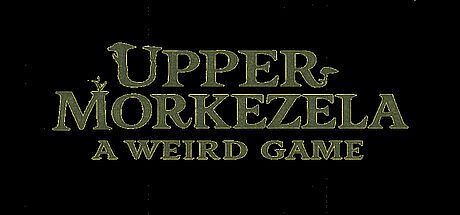 Upper Morkezela: A Weird Game Game