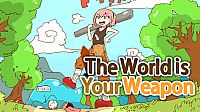 The World is Your Weapon