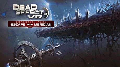 Dead Effect 2 VR - Escape from the ESS Meridian DLC