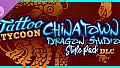Tattoo Tycoon - Chinatown: Dragon Studio Style Pack