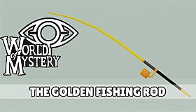 World of Mystery - Golden Fishing Rod