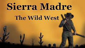Sierra Madre: The Wild West