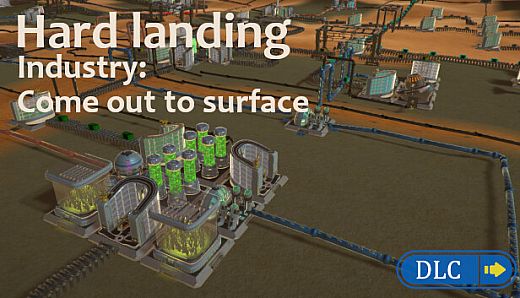 HardLanding: Industry: Come out to surface