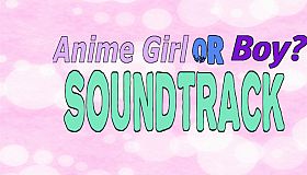 Anime Girl Or Boy? Soundtrack