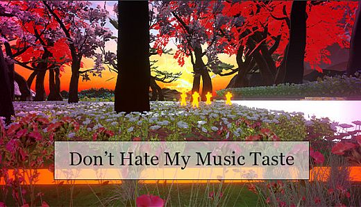 Don't Hate My Music Taste