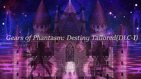 Gears of Phantasm: Destiny Tailored(DLC-1) DLC