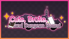 Cute, Broke, and Dungeon Bound