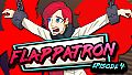 Flappatron: Episode 4 (Chapters 11 - 13)