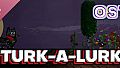 Turk-A-Lurk Soundtrack