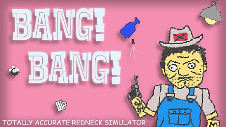 BANG! BANG! Totally Accurate Redneck Simulator Game