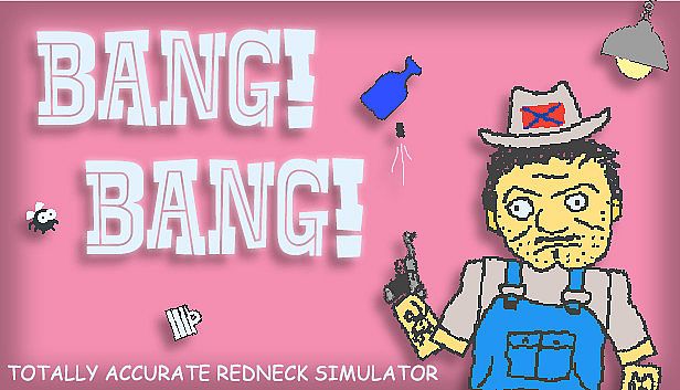 Buy BANG! BANG! Totally Accurate Redneck Simulator