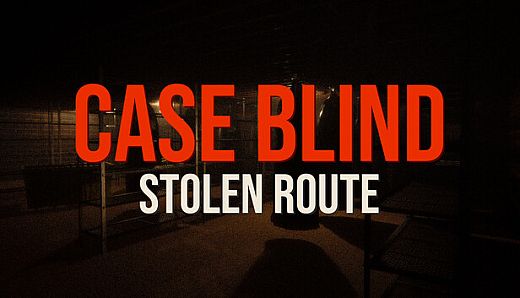 Case Blind: Stolen Route