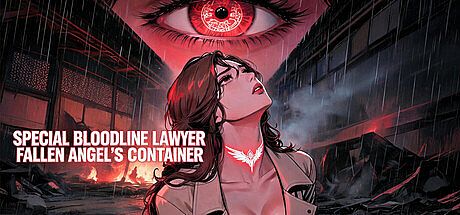 Special Bloodline Lawyer: Fallen Angel's Container