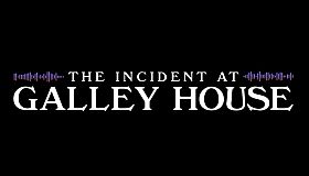 The Incident at Galley House