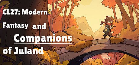 CL27: Modern Fantasy and Companions of Juland Game
