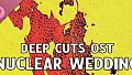 Deep Cuts OST - Nuclear Wedding