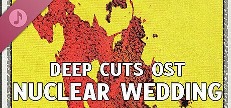 Deep Cuts OST - Nuclear Wedding DLC