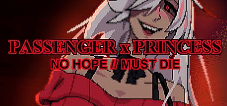 PASSENGER x PRINCESS: NO HOPE // MUST DIE