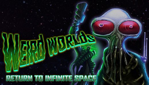 Weird Worlds: Return to Infinite Space