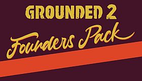 Grounded 2: Founder's Pack