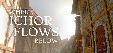 Where Ichor Flows Below Game