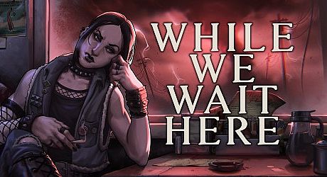 While We Wait Here Game