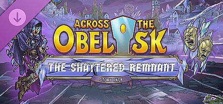 Across the Obelisk: The Shattered Remnant DLC