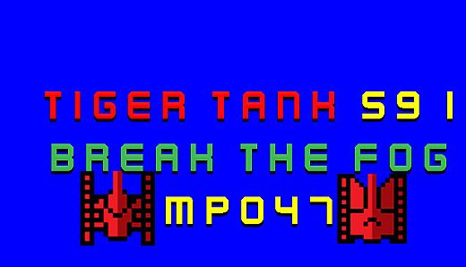 Tiger Tank 59 Ⅰ Break The Fog MP047