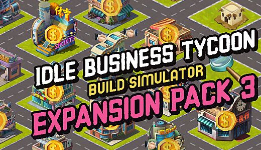 Idle Business Tycoon - Build Simulator - Expansion Pack 3
