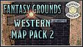 Fantasy Grounds - FG Western Map Pack 2