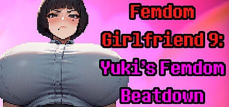 Femdom Girlfriend 9: Yuki's Femdom Beatdown Game