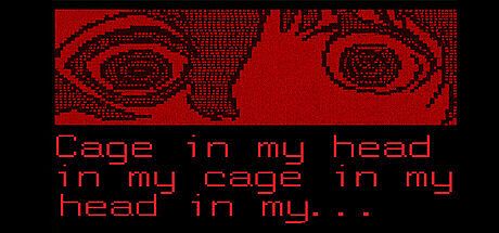 Cage in my head in my cage in my head in my Game