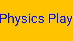 Physics Play
