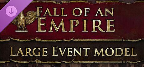 Fall of an Empire - Large Event Model DLC