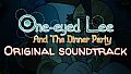 One-Eyed Lee and the Dinner Party Original Soundtrack