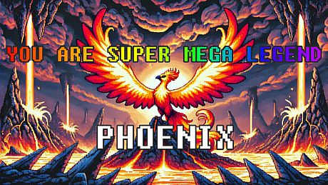 YOU ARE SUPER MEGA LEGEND PHOENIX Game