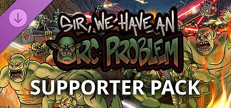 Sir, We Have an Orc Problem - Supporter Pack DLC