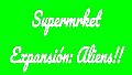 Supermrket: Aliens
