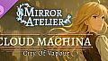 Mirror Atelier - Cloud Machina: City of Vapour