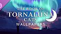 The Book of Tornaluna Cats - Wallpapers