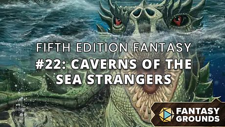 Fantasy Grounds - Fifth Edition Fantasy #22: Caverns of the Sea Strangers DLC