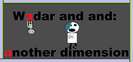 Wadar and and: another dimension Game