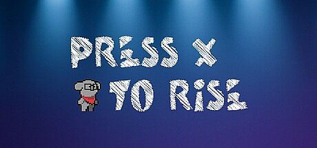 Press X to Rise