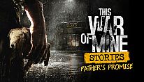 Buy This War of Mine: Stories - Father's Promise (ep.1) PC
