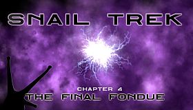 Snail Trek - Chapter 4: The Final Fondue