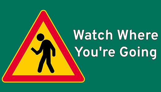 Watch Where You're Going