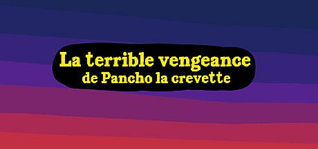 La terrible vengeance de Pancho la crevette Game
