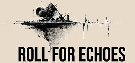 Roll for Echoes
